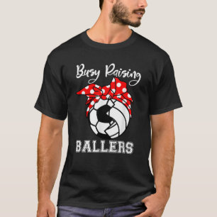 Belebte Raising Ballers Funny Soccer Volleyball Ma T-Shirt