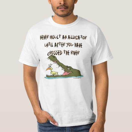 Beleidigen Sie nie einen Alligator T-Shirt (Vorderseite)