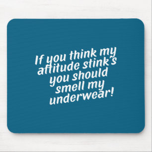 Beleidigende Haltung Zitat mit derber Humor Mousepad