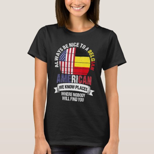 Belgian American We know Places where Country Belg T-Shirt (Vorderseite)