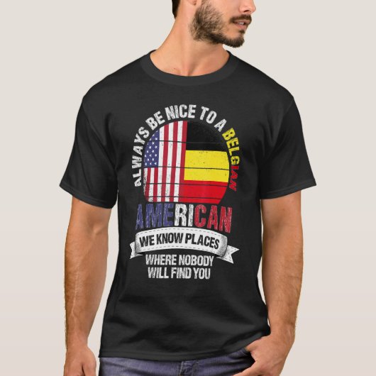 Belgian American We know Places where Country Belg T-Shirt (Vorderseite)