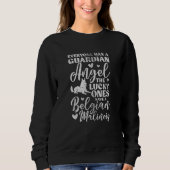 Belgian Malinois Everyone Has A Guardian Angel Dis Sweatshirt (Vorderseite)