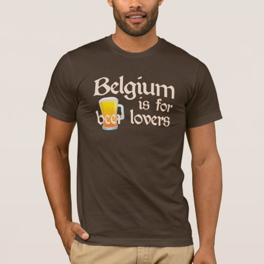 Belgien ist für Bier-Liebhaber T-Shirt (Vorderseite)