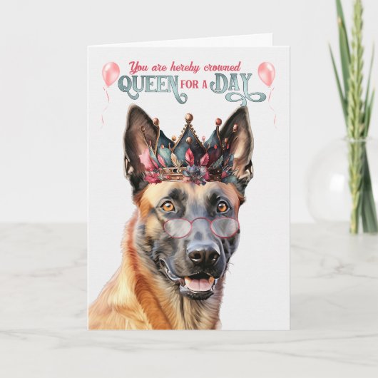 Belgisch Malinois Dog Queen for Day Funny Birthday Karte (Vorderseite)