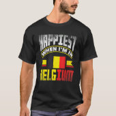Belgium Belgian Belgium Flag Happiest When Im In B T-Shirt (Vorderseite)