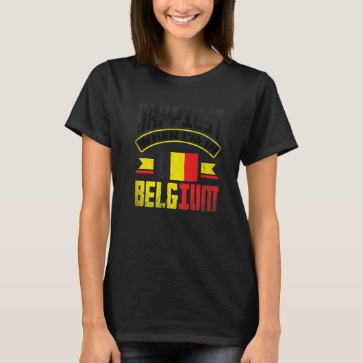 Belgium Belgian Belgium Flag Happiest When Im In B T-Shirt (Vorderseite)