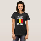 Belgium Flag Design If lost send me to Belgium Pr T-Shirt (Vorne ganz)