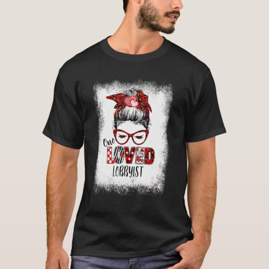 Belichtete Messy Bun One Loved Lobbyist Valentine' T-Shirt (Vorderseite)