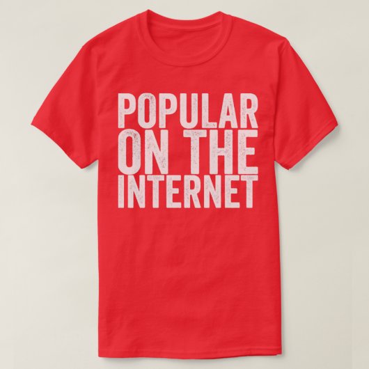 Beliebt im Internet T-Shirt (Design vorne)