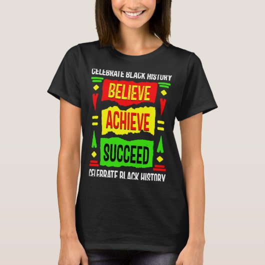 Believe Achieve Succeed Black History Litical T T-Shirt (Vorderseite)