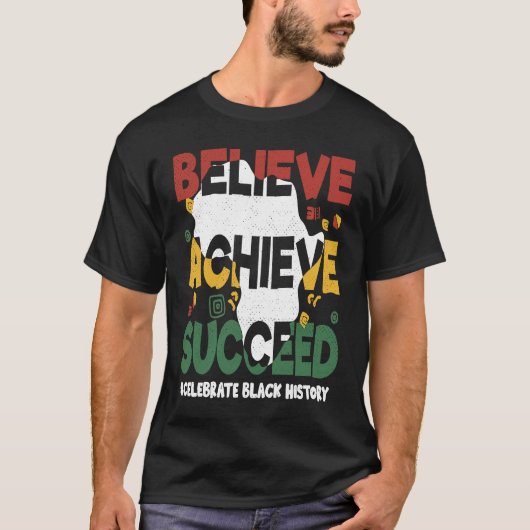 Believe Achieve Succeed Black History Month Black T-Shirt (Vorderseite)
