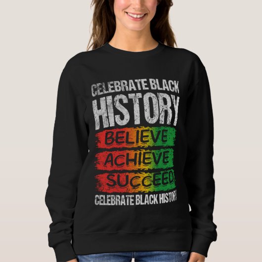 Believe Achieve Succeed Black History Month Proud Sweatshirt (Vorderseite)