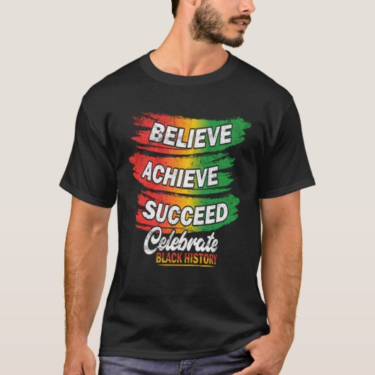 Believe Achieve Succeed Black History Month Proud T-Shirt (Vorderseite)