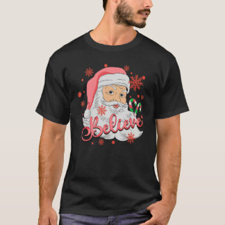 Believe Christmas Believe In Santa Claus Believe T-Shirt