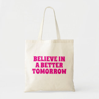 BELIEVE IN BETTER TOMORROW CUSTOMIZED QUOTES COOL TRAGETASCHE