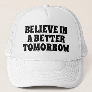 BELIEVE IN BETTER TOMORROW CUSTOMIZED QUOTES HATS TRUCKERKAPPE
