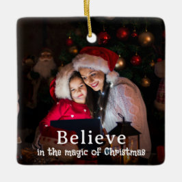 Believe in Christmas Magic Photo Holiday Keramikornament
