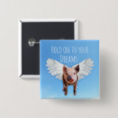 Believe in Dreams Funny Pigs Might Fly Button (Vorne & Hinten)