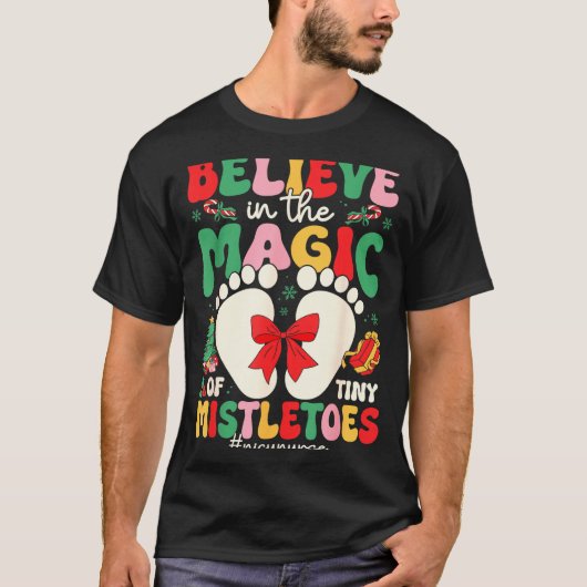 Believe In The Magic Of Tiny Mistletoes Nicu Nurse T-Shirt (Vorderseite)