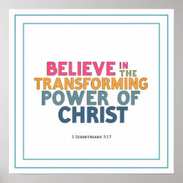 Believe In The Transforming Power Of Christ Jesus Poster