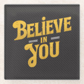 Believe in You Glasuntersetzer (Vorderseite)