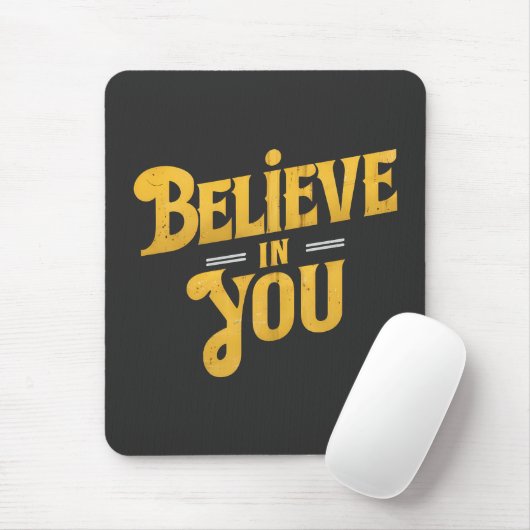 Believe in You Mousepad (Mit Mouse)