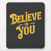 Believe in You Mousepad (Vorne)