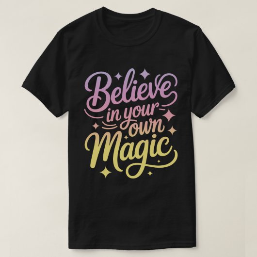 Believe in Your Own Magic Calligraphy T-Shirt (Design vorne)