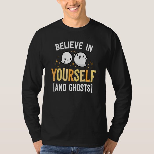 Believe In Yourself And Ghosts Be Kind Kindness Ha T-Shirt (Vorderseite)