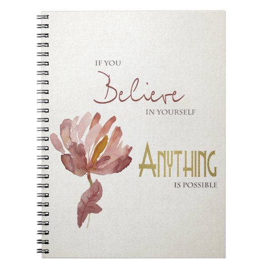 BELIEVE IN YOURSELF, ANYTHING POSSIBLE RUST FLORAL NOTIZBLOCK (Vorderseite)