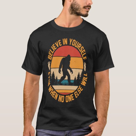 Believe in yourself even when no one else will T-Shirt (Vorderseite)