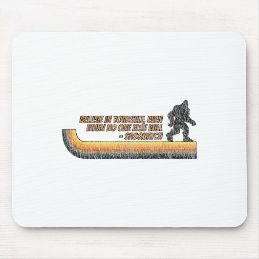 Believe In Yourself Funny Sasquatch Bigfoot  Mousepad (Vorne)