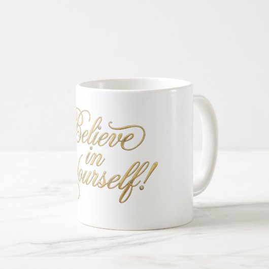 Believe in Yourself Kaffeetasse (VorderseiteRechts)