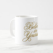 Believe in Yourself Kaffeetasse (Vorderseite Links)