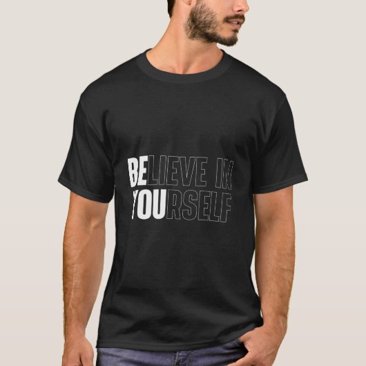 Believe In Yourself Motivational Quote Inspiration T-Shirt (Vorderseite)