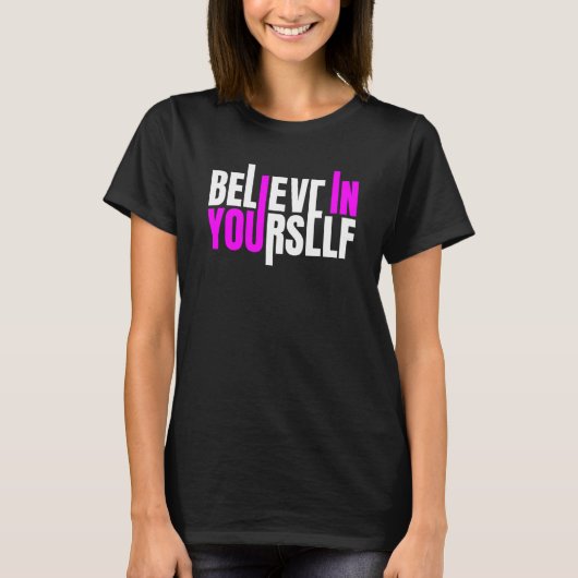 Believe In Yourself Motivational Quote T-Shirt (Vorderseite)