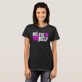 Believe In Yourself Motivational Quote T-Shirt (Vorne ganz)