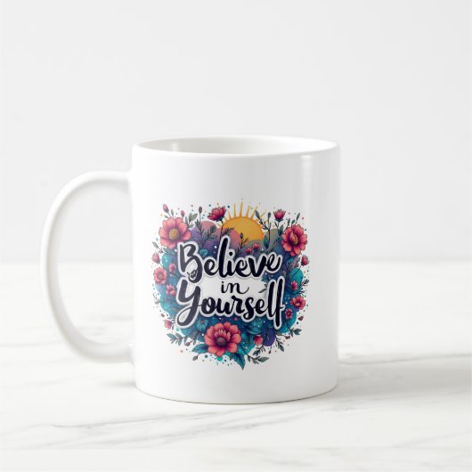 Believe in Yourself Mug Inspirational Motivation Kaffeetasse (Links)