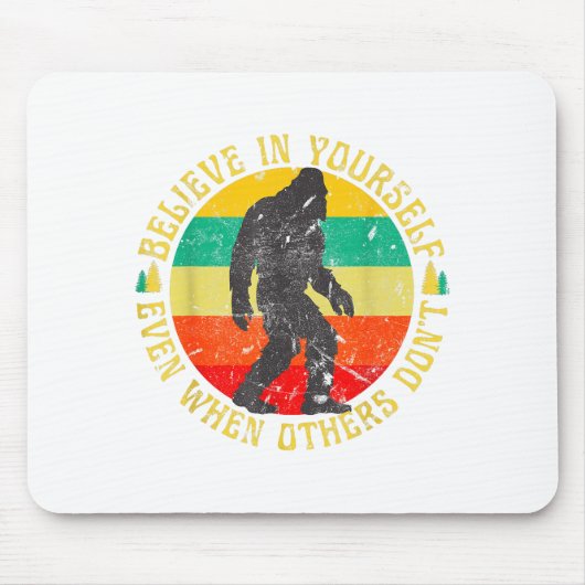 Believe In Yourself Sasquatch Funny Motivational B Mousepad (Vorne)