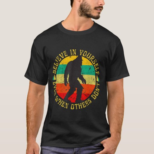 Believe In Yourself Sasquatch Funny Motivational B T-Shirt (Vorderseite)