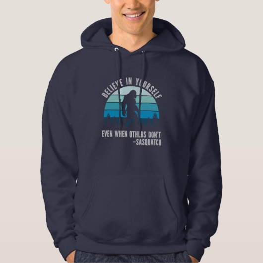 Believe In Yourself Sasquatch Funny Motivational Hoodie (Vorderseite)
