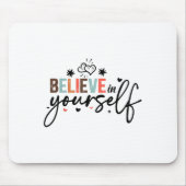 Believe In Yourself Sitive Message Motivational Wo Mousepad (Vorne)