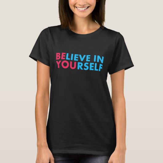 Believe in yourself T-Shirt (Vorderseite)