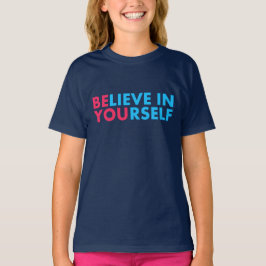 Believe in yourself T-Shirt