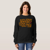 Believe You Can And You Are Halfway There Sweatshirt (Vorne ganz)