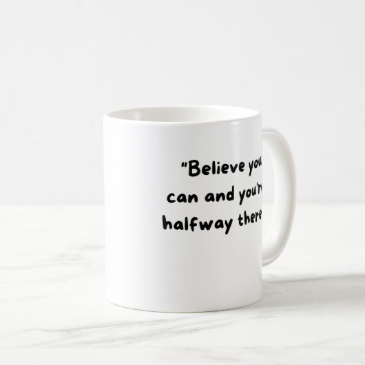 Believe you can and you're halfway there kaffeetasse (VorderseiteRechts)