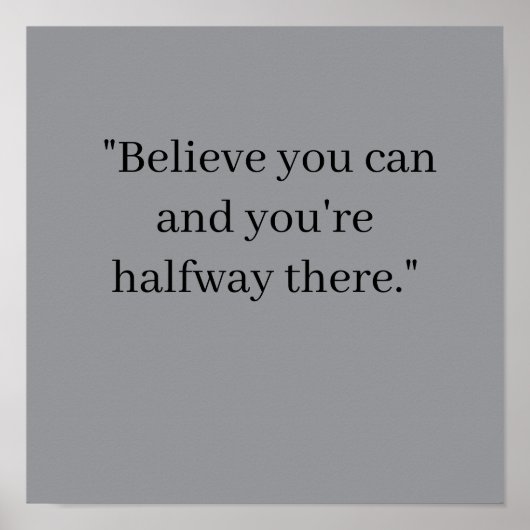 Believe you can and you're halfway there Poster (Vorne)