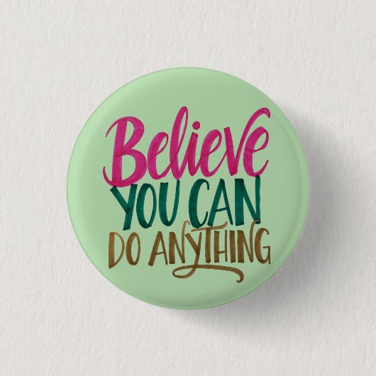 "Believe You Can Do Anything" Quote Round Button (Vorderseite)