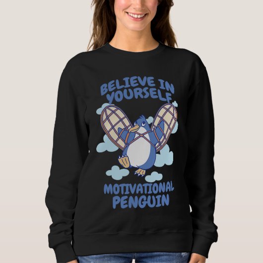 Believe Yourself Motivational Penguin Penguins Pol Sweatshirt (Vorderseite)