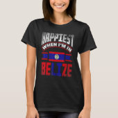 Belize Belizean Belize Flag am glücklichsten, wenn T-Shirt (Vorderseite)